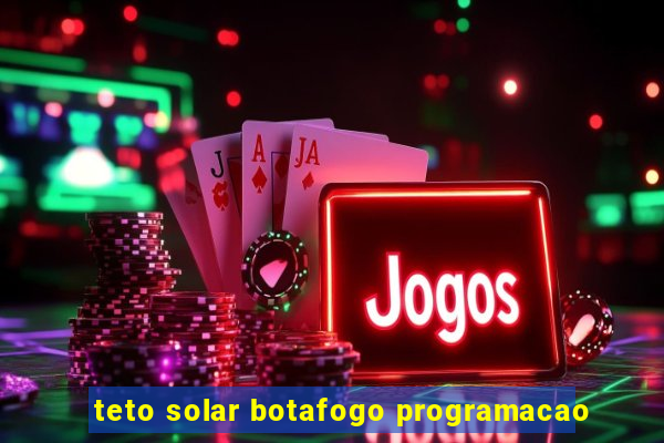 teto solar botafogo programacao